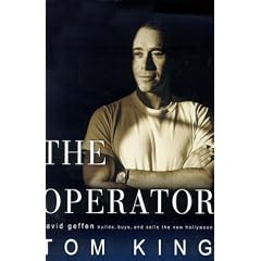 Operator: David Geffen Builds, Buys, and Sells the New Hollywood