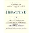 The Official Patient's Sourcebook on Hepatitis B: A Revised and Updated Directory for the Internet... by  Icon Health Publications