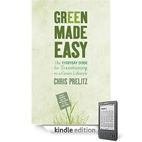 Green Made Easy: The Everyday Guide for Transitioning to a Green Lifestyle