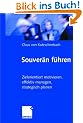 Souver�n f�hren: Zielorientiert motivieren, effektiv managen, strategisch planen