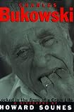 Charles Bukowski: Locked in the Arms of a Crazy Life