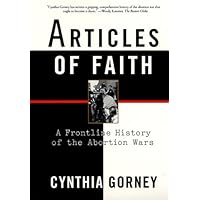 Articles of Faith: A Frontline History of the Abortion Wars