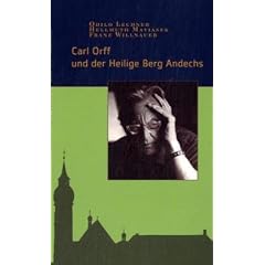 Carl Orff und der Heilige Berg Andechs
