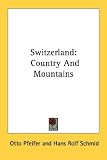Switzerland: Country and Mountains