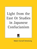 Light from the East or Studies in Japanese Confucianism