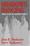 Shadows Dancing : True Tales of Shadow People