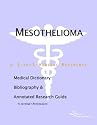 Mesothelioma - A Medical Dictionary, Bibliography, and Annotated Research Guide to Internet References