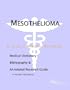Mesothelioma - A Medical Dictionary, Bibliography, and Annotated Research Guide to Internet References