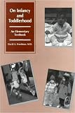 On Infancy and Toddlerhood
 An Elementary Textbook,
David A. Freedman