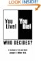You Live! You Die! Who Decides?: A Textbook of Life and Death