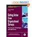 Getting Action from Organizational Surveys: New Concepts, Technologies, and Applications (J-B SIOP Professional Practice Series)