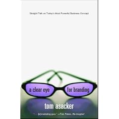 A Clear Eye for Branding: Straight Talk on Today's Most Powerful Business Concept
