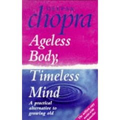 Ageless Body, Timeless Mind: A Practical Alternative to Growing Old