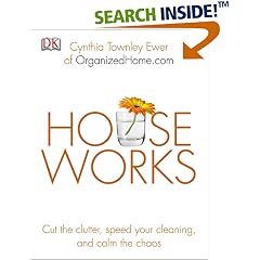Houseworks: Cut the Clutter, Speed Your Cleaning and Calm the Chaos