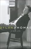 Dylan Thomas: A New Life (Unabridged)