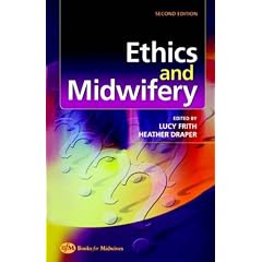 Ethics and Midwifery: Issues in Contemporary Practice