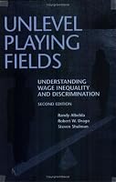 Unlevel Playing Fields: Understanding Wage Inequality and Discrimination, Second Edition
