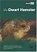 The Dwarf Hamster: A Guide to Selection, Housing, Care, Nutrition, Behaviour, Health, Breeding, Species and Colours (About Pets)