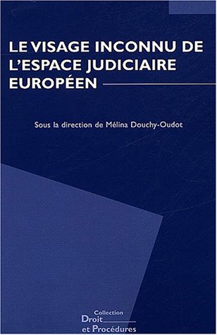 Le visage inconnu de l'espace judiciaire européen : Actes du colloque organisé par la Revue Droit et Procédures des 20 et 21 juin 2003