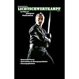 Lichtschwertkampf Volume 1: Der Weg zur gelungenen Performancevon "Milan Zivojinovic"