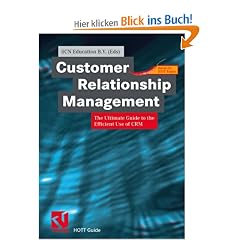 Customer Relationship Management: The Ultimate Guide to the Efficient Use of CRM (Hott Guide Series)