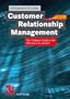 Customer Relationship Management: The Ultimate Guide to the Efficient Use of CRM