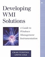 Developing WMI Solutions: A Guide to Windows Management Instrumentation (Addison-Wesley Microsoft Technology Series)