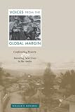 Voices From The Global Margin : Confronting Poverty And Inventing New Lives In The Andes