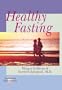 Healthy Fasting (Healthful Alternatives)