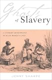 Ghosts of Slavery: A Literary Archaeology of Black Women's Lives