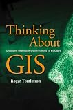 Thinking About GIS: Geographic Information System Planning for Managers