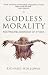 Books : Godless Morality: Keeping Religion Out of Ethics