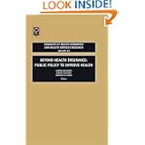 Beyond Health Insurance Public Policy to: Public Policy to Improve Health (Advances in Health Economics and Health Services Research)'