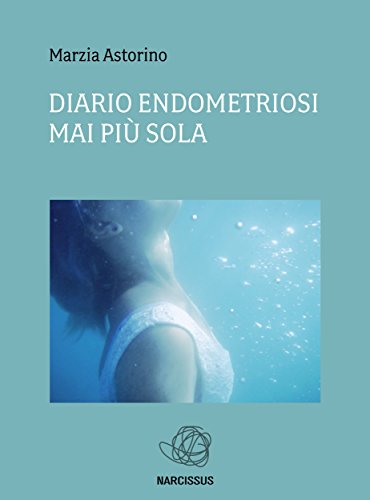 Diario Endometriosi-Mai più sola (Italian Edition)