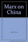 Marx on China, 1853-1860 : articles from the 'New York Daily Tribune'