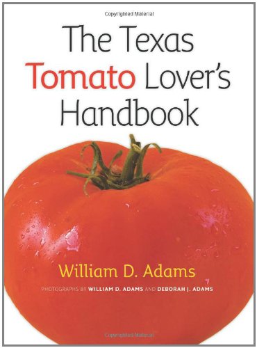 The Texas Tomato Lovers Handbook (AgriLife Research and Extension Service Series)