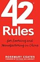 42 Rules for Sourcing and Manufacturing in China: A practical handbook for doing business in China, special economic zones, factory tours and manufacturing quality