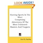 Click here to buy Hunting Sports in the West: Comprising Adventures of the Most Celebrated Hunters And Trappers by  Cecil B. Hartley.