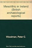 The Mesolithic in Ireland : hunter-gatherers in an insular environment