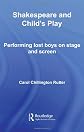 SHAKESPEARE AND CHILD'S-PLAY: Parts and Performances on his Stage and Ours