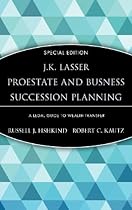 J.K. Lasser ProEstate and Business Succession Planning: A Legal Guide to Wealth Transfer