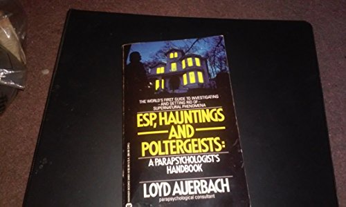 Esp, Hauntings and Poltergeists: A Parapsychologist's Handbook, by Loyd Auerbach