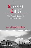 Subprime Cities: The Political Economy of Mortgage Markets (Studies in Urban and Social Change)