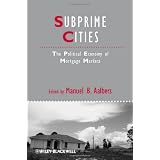 Subprime Cities: The Political Economy of Mortgage Markets (Studies in Urban and Social Change)