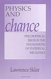 Physics and Chance: Philosophical Issues in the Foundations of Statistical Mechanics