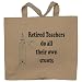 Retired Teachers do all their own stunts Totebag (Cotton Tote / Bag)