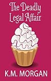 The Deadly Legal Affair (Cozy Mystery) (Daisy McDare Cozy Creek Mystery Book 2)