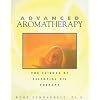 Advanced Aromatherapy: The Science of Essential Oil Therapy