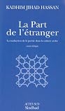 La Part de l\'étranger : La traduction de la poésie dans la culture arabe