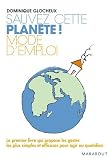 Sauvez cette plan�te ! Mode d'emploi : 512 Gestes simples et attitudes douces pour agir